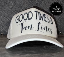 Load image into Gallery viewer, Good times &amp; tan lines Trucker Hat