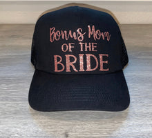 Load image into Gallery viewer, Bonus Mom of the Bride Trucker Hat