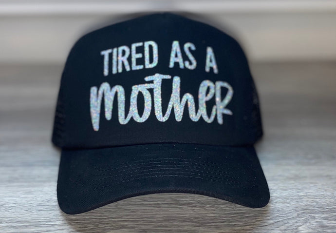 Tired As A Mother Trucker Hat