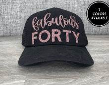 Load image into Gallery viewer, Fabulous Forty Trucker Hat