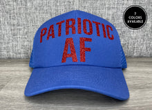 Load image into Gallery viewer, Patriotic AF Trucker Hat