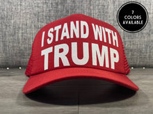 Load image into Gallery viewer, I Stand With Trump Trucker Hat