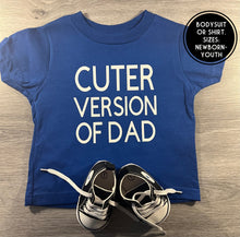 Load image into Gallery viewer, Cuter Version of Dad Shirt