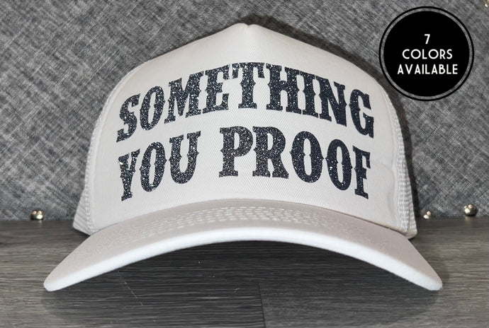 Something You Proof Trucker Hat