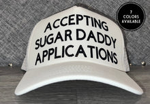 Load image into Gallery viewer, Accepting Sugar Daddy Applications Trucker Hat