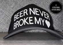 Load image into Gallery viewer, Beer Never Broke My Heart Trucker Hat